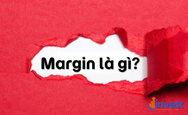 Margin là gì? Hiểu về Call Margin và lãi suất vay trong 5 phút