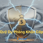 Quỹ dự phòng khẩn cấp: Cách xây dựng tấm khiên tài chính vững chắc