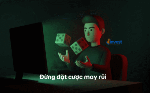 Bí quyết đầu tư chứng khoán bền vững: Đừng để mình là con bạc.