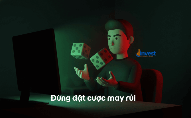 bạn đang "đánh bạc" trên thị trường