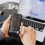 Chỉ số EPS là gì trong chứng khoán? Giải thích chi tiết từ A-Z