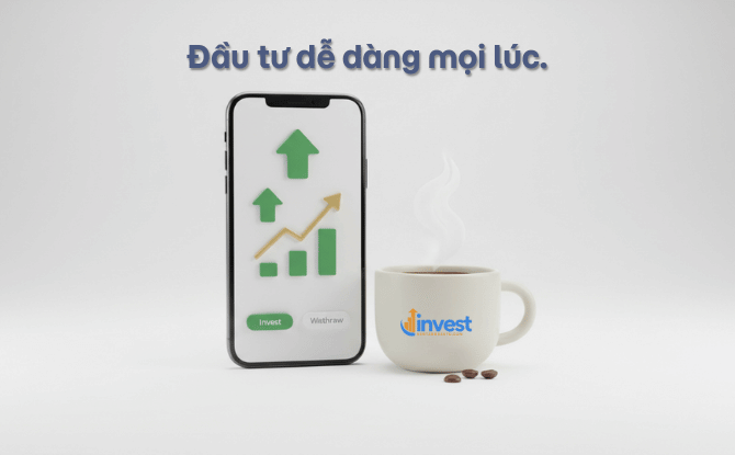 Đầu tư dễ dàng mọi lúc.