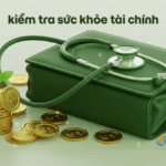 Sức khỏe tài chính: 3 chỉ số vàng giúp bạn tự kiểm tra tại nhà