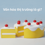 Tại sao vốn hóa thị trường quan trọng hơn giá cổ phiếu? (Giải thích chi tiết)